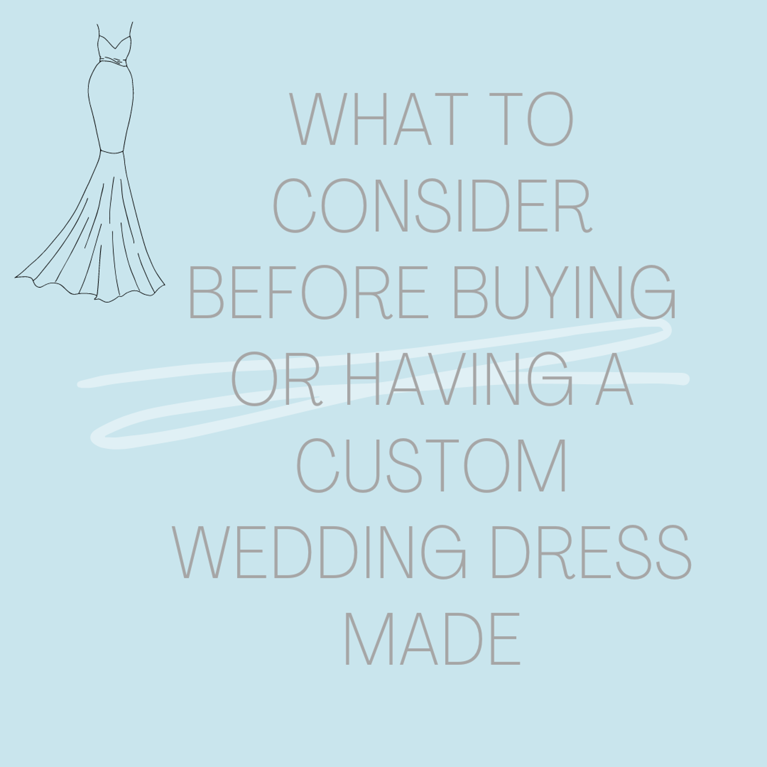 What to Consider Before Buying or Having a Wedding Dress Custom Made F