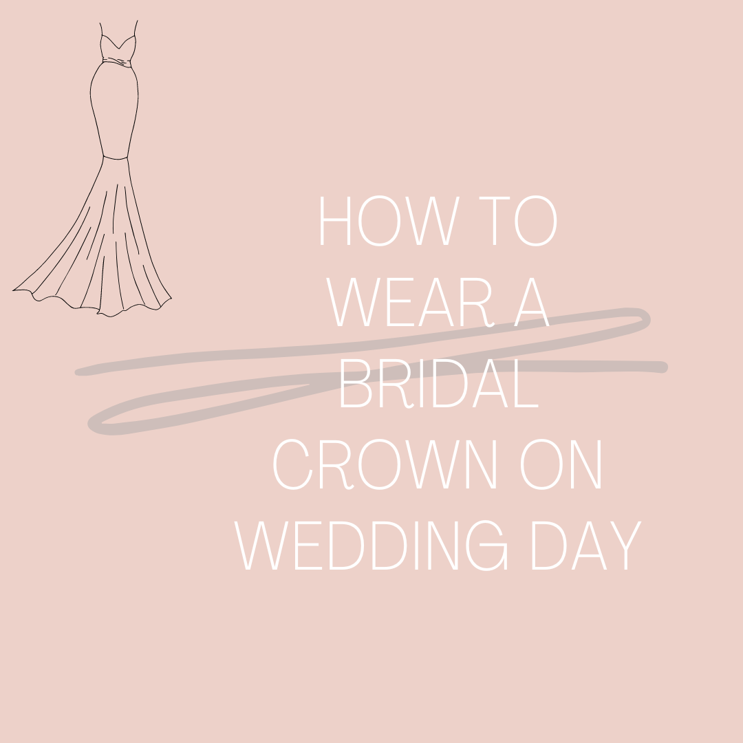 How To Wear & Style A Bridal Crown On Wedding Day