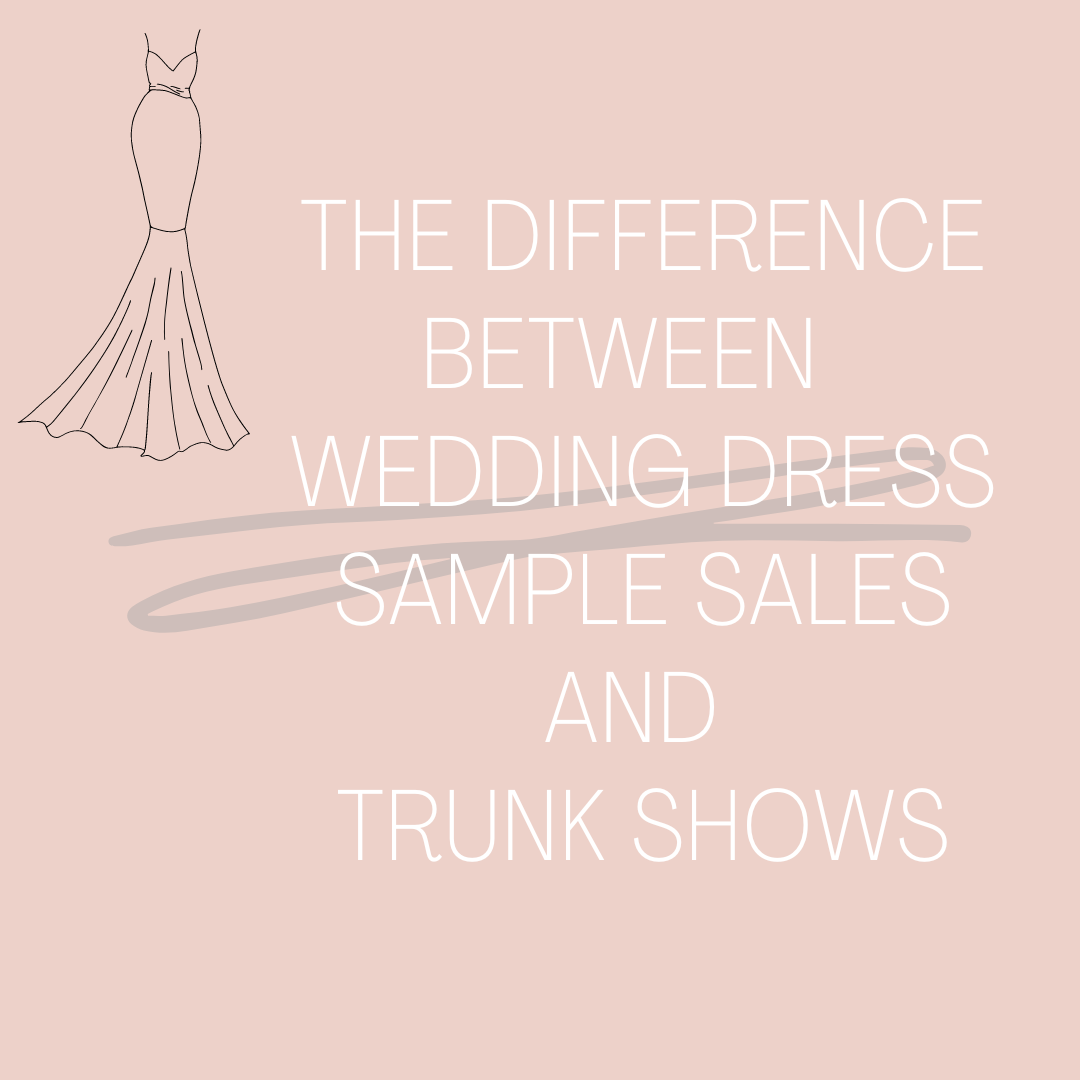 Difference Between Wedding Dress Sample Sales & Trunk Shows