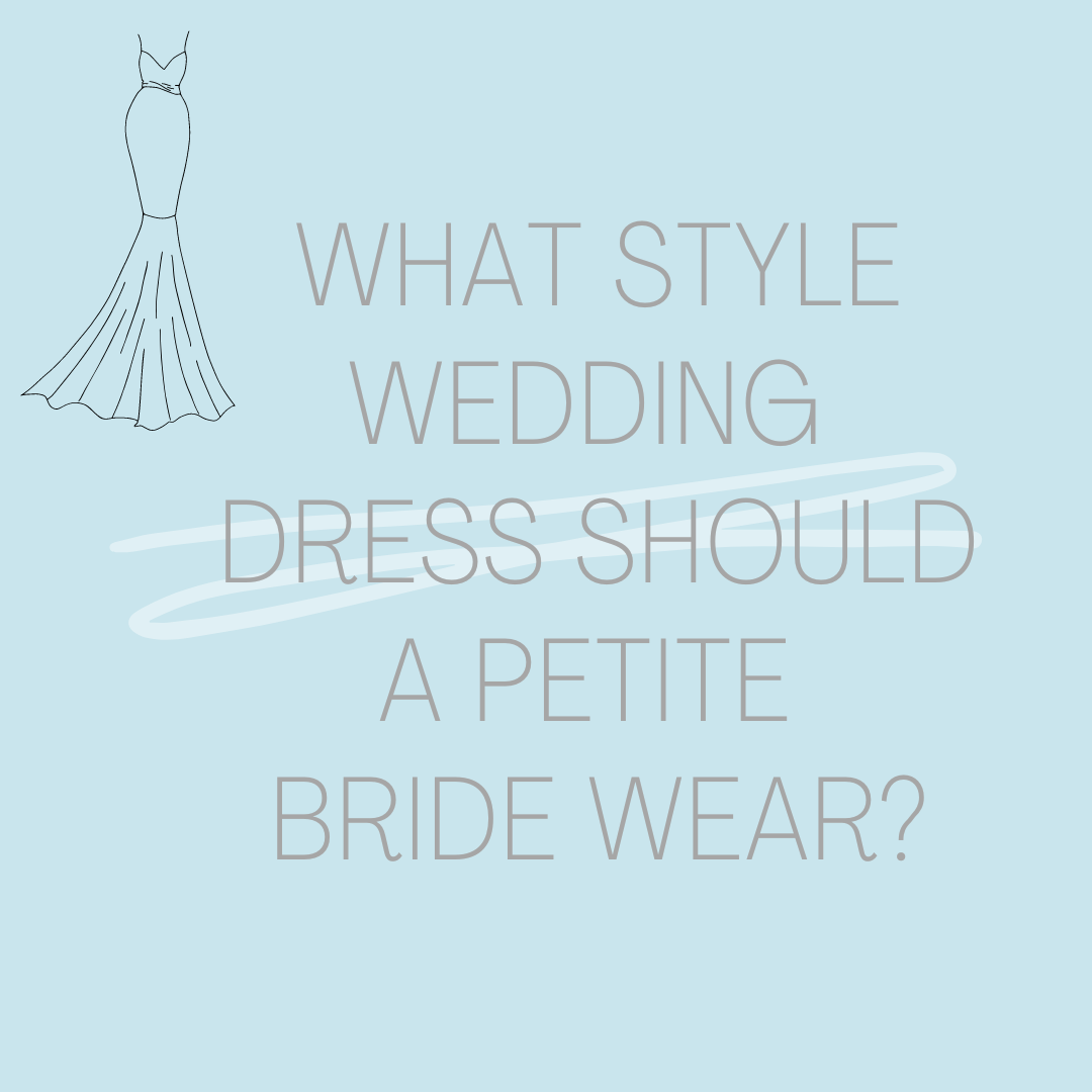 What Style Wedding Dress Should A Petite Bride Wear