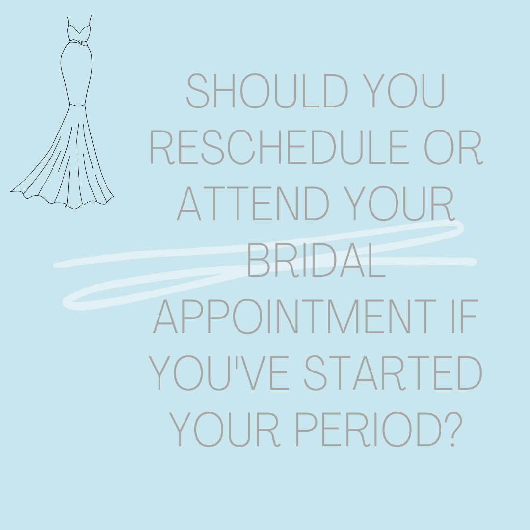 Should You Reschedule or Attend Your Bridal Appointment If You've Started Your Period? Image
