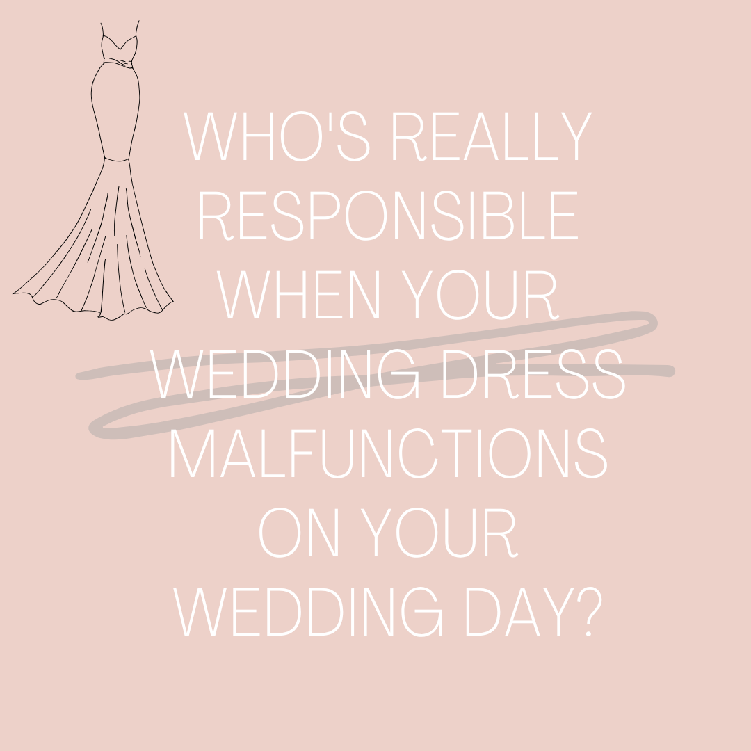 Who’s Really Responsible When Your Wedding Dress Malfunctions on Your Wedding Day?. Mobile Image
