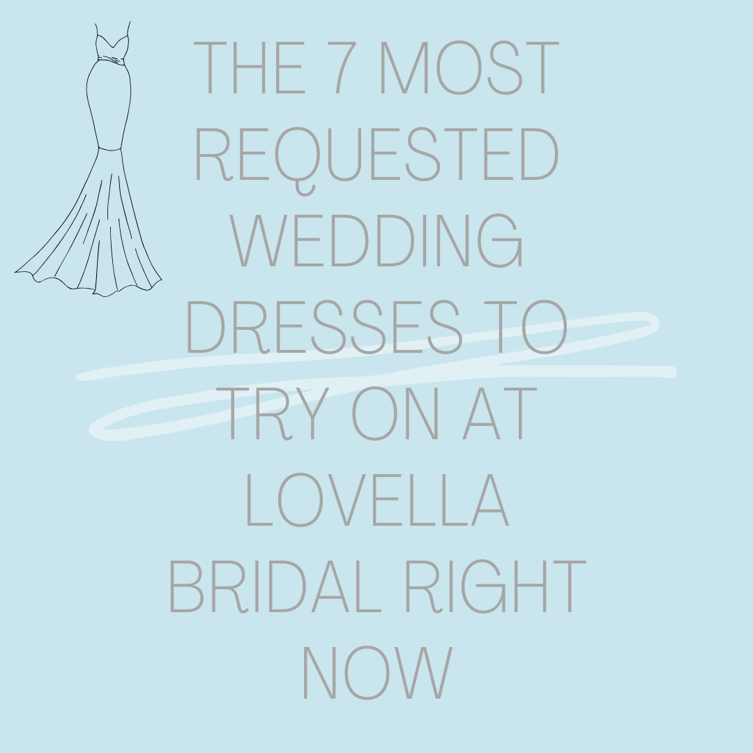 The 7 Most Requested Wedding Dresses to Try On at Lovella Bridal Right Now Image
