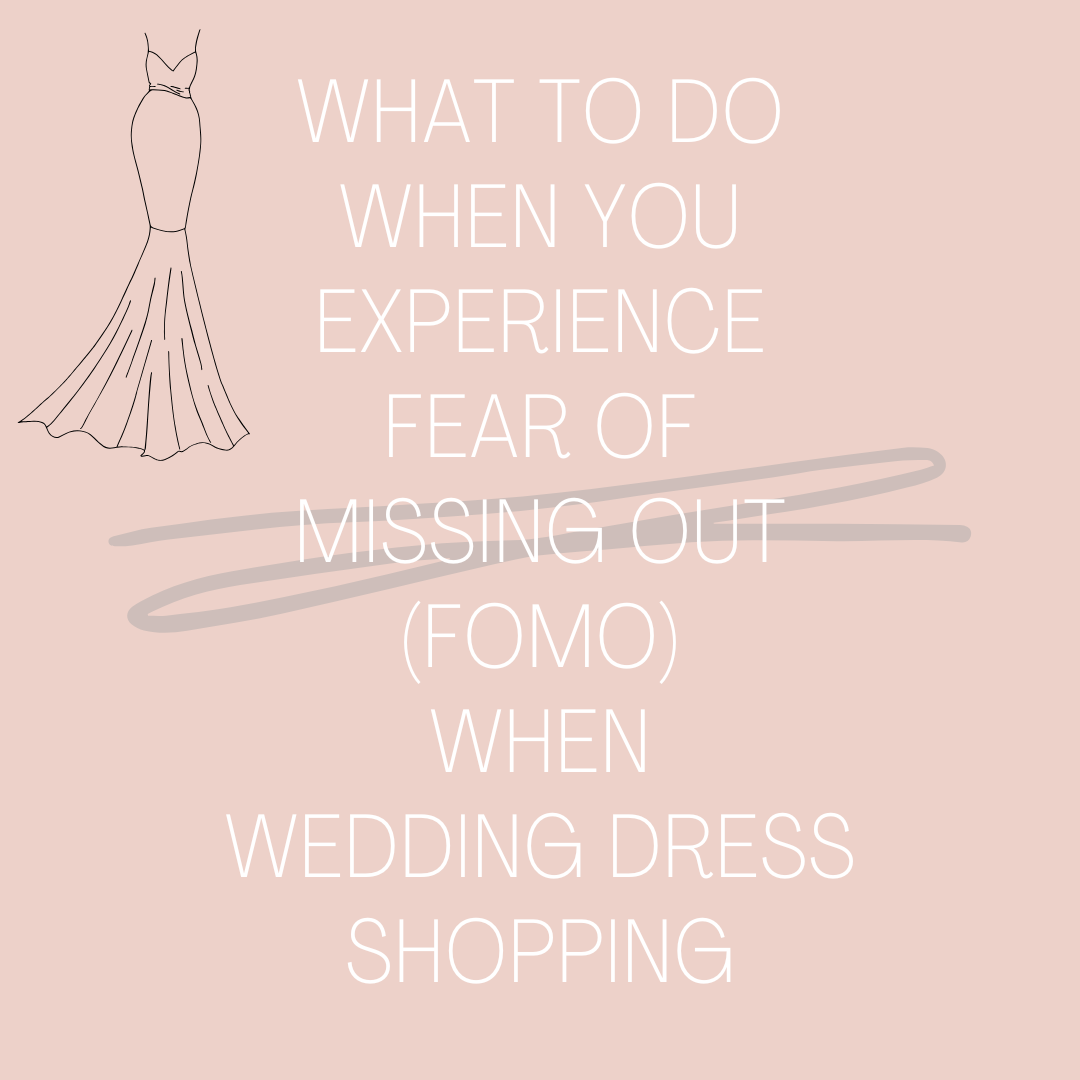 What To Do When You Experience Fear of Missing Out (FOMO) When Wedding Dress Shopping. Desktop Image