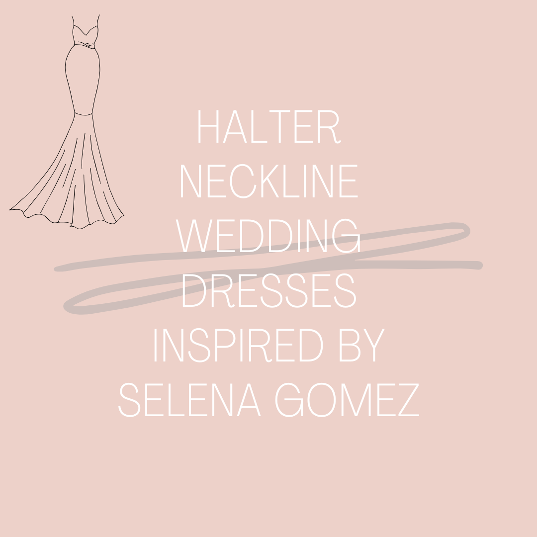 Halter Neckline Wedding Dresses Inspired by Selena Gomez Image