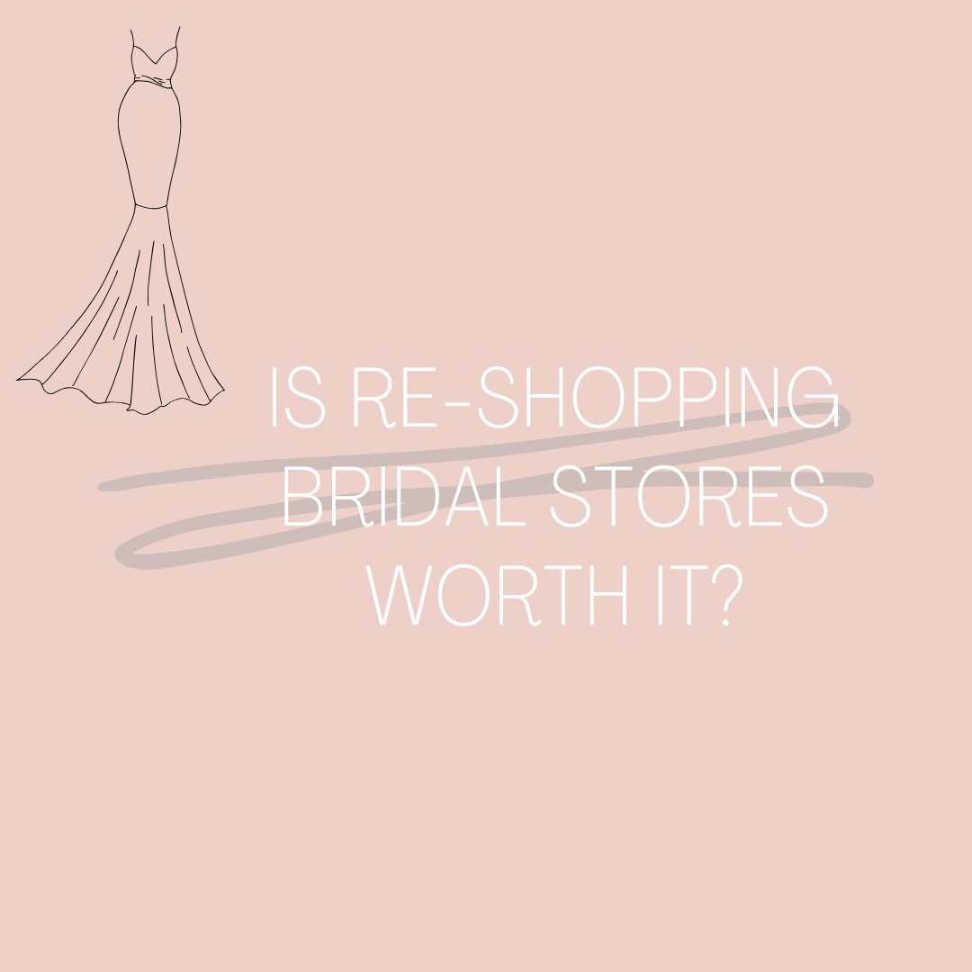 Is Re-Shopping Bridal Stores Worth It? Image