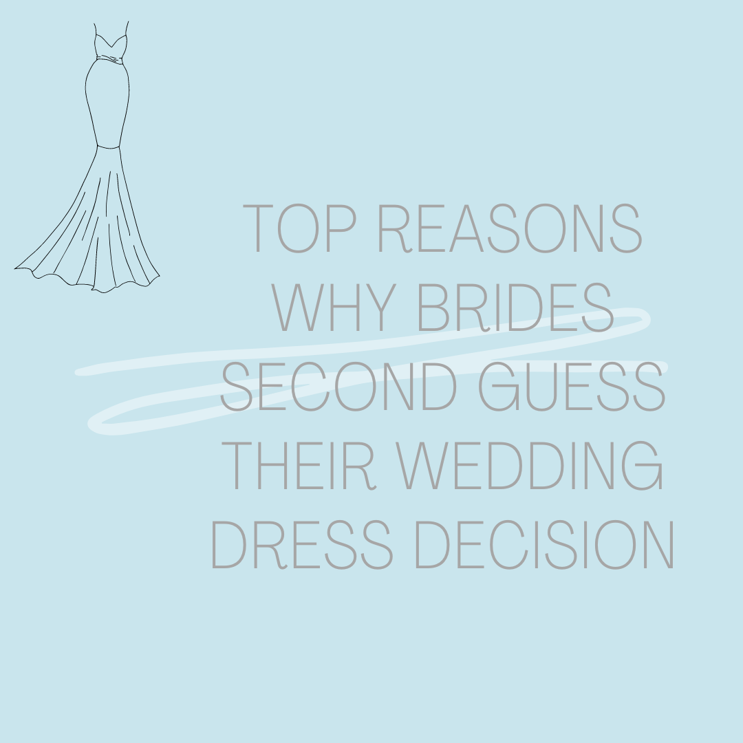 Top Reasons Why Brides Second Guess Their Wedding Dress Decision Image