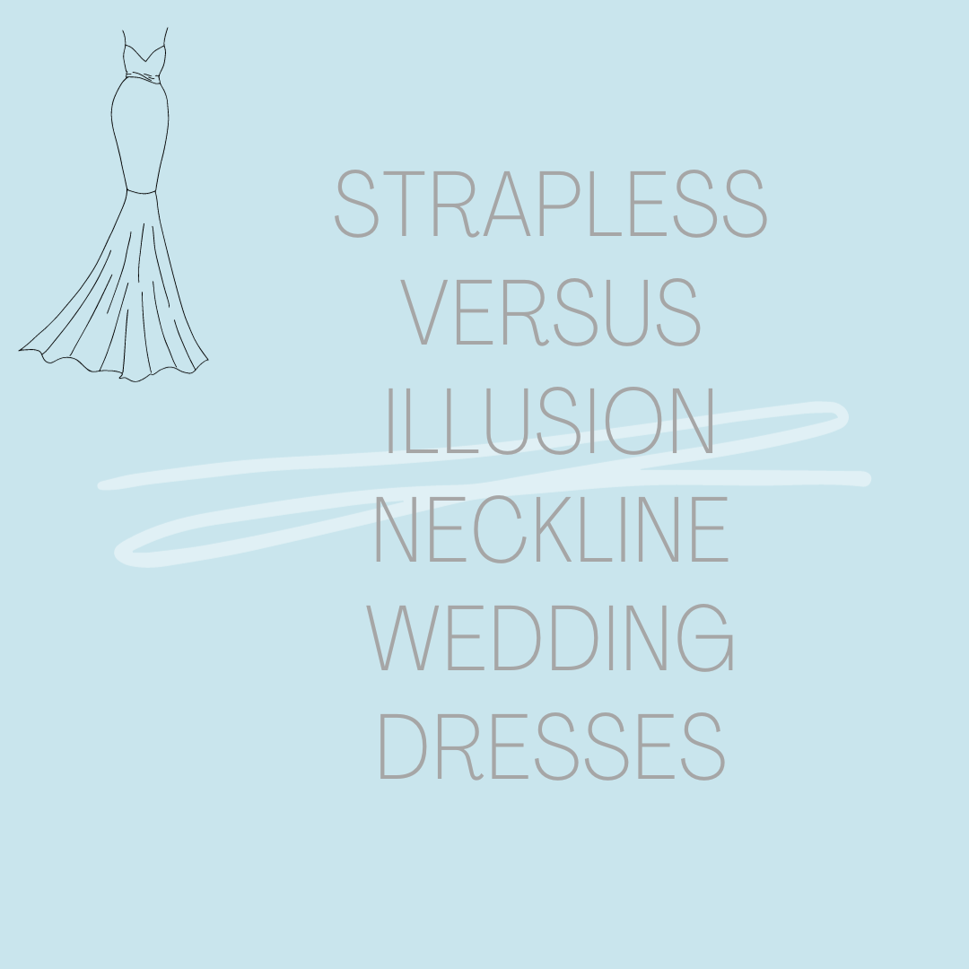 Wedding Dresses with Illusion Versus Strapless Necklines & Low Backs