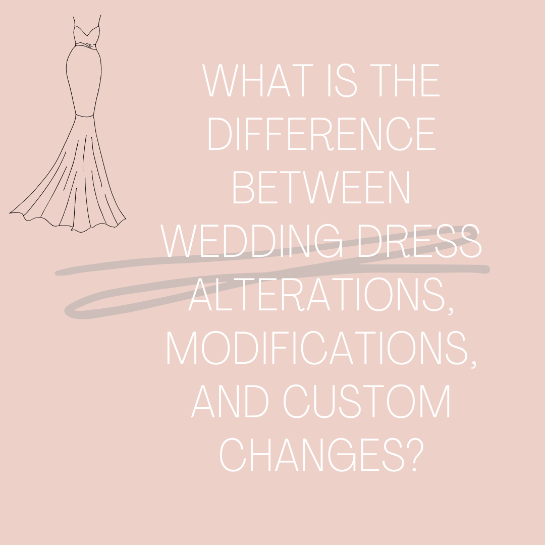 What Is The Difference Between Wedding Dress Alterations, Modifications, and Custom Changes? Image
